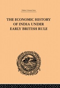 Cover: The Economic History of India Under Early British Rule - Routledge