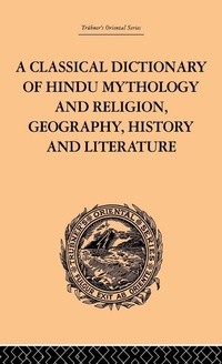 Abbildung von: A Classical Dictionary of Hindu Mythology and Religion, Geography, History and Literature - Routledge