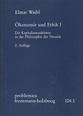 Cover: &Ouml;konomie und Ethik I: Die Kapitalismusdebatte in der Philosophie der Neuzeit - frommann-holzboog