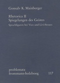 Cover: Rhetorica II: Spiegelungen des Geistes. Sprachfiguren bei Vico und L&eacute;vi-Strauss - frommann-holzboog