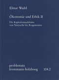 Cover: &Ouml;konomie und Ethik II: Die Kapitalismusdebatte von Nietzsche bis Reaganomics - frommann-holzboog