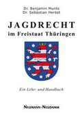 Cover: Jagdrecht im Freistaat Th&uuml;ringen - J. Neumann-Neudamm Melsungen