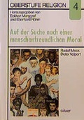 Cover: Oberstufe Religion / Auf der Suche nach einer menschenfreundlichen Moral. Gesellschaftliche Normen als Problem theologischer Ethik - Calwer