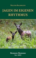 Cover: Jagen im eigenen Rhythmus - J. Neumann-Neudamm Melsungen