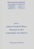Cover: Volksaufkl&auml;rung - Ausgew&auml;hlte Schriften / Band 7: Johann Friedrich Mayer (1719-1798) - frommann-holzboog