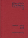 Cover: Philosophische Clandestina der deutschen Aufkl&auml;rung / Abteilung I: Texte und Dokumente. Band 1: Theodor Ludwig Lau (1670-1740) - frommann-holzboog