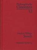 Cover: Philosophische Clandestina der deutschen Aufkl&auml;rung / Abteilung I: Texte und Dokumente. Band 2: Friedrich Wilhelm Stosch (1648-1704) - frommann-holzboog