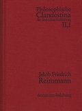 Cover: Philosophische Clandestina der deutschen Aufkl&auml;rung / Abteilung II: Supplementa. Band 1: Jakob Friedrich Reimmann (1668-1743) - frommann-holzboog