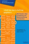 Cover: Jahrbuch f&uuml;r Kindertheologie Band 11: "Gott hat das in Auftrag gegeben" - Calwer