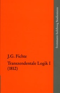 Cover: Johann Gottlieb Fichte: Die sp&auml;ten wissenschaftlichen Vorlesungen / IV,1: >Transzendentale Logik I (1812)< - frommann-holzboog