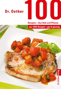 Abbildung von: 100 Rezepte - Wok und Pfanne - Dr. Oetker - ein Verlag der Edel Verlagsgruppe