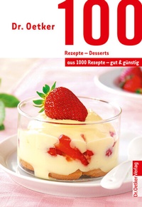Abbildung von: 100 Rezepte - Desserts - Dr. Oetker - ein Verlag der Edel Verlagsgruppe