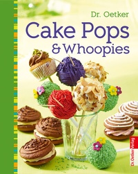 Abbildung von: Cake Pops & Whoopies - Dr. Oetker - ein Verlag der Edel Verlagsgruppe