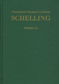 Cover: Friedrich Wilhelm Joseph Schelling: Historisch-kritische Ausgabe / Reihe I: Werke. Band 10: Schriften 1801: >Darstellung meines Systems der Philosophie< und andere Texte - frommann-holzboog