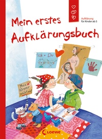 Abbildung von: Mein erstes Aufklärungsbuch (Starke Kinder, glückliche Eltern) - Loewe