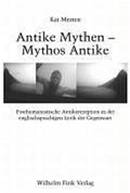 Cover: Antike Mythen - Mythos Antike - Brill Deutschland GmbH
