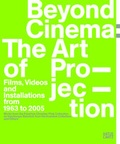 Cover: Beyond Cinema: The Art of Projection - Hatje Cantz Verlag
