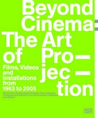 Enlarge image Cover: Beyond Cinema: The Art of Projection - Hatje Cantz Verlag