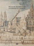 Cover: Deutsche Zeichnungen vom Mittelalter bis zum Barock - Hatje Cantz Verlag