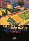 Cover: Im Rhythmus der Natur. Landschaftsmalerei der Br&uuml;cke - Hatje Cantz Verlag