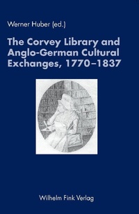 Abbildung von: The Corvey Library and Anglo-German Cultural Exchanges, 1770-1837 - Brill | Fink