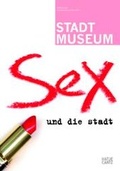 Cover: Sex und die Stadt - Hatje Cantz Verlag