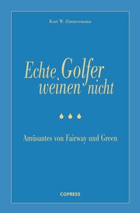 Abbildung von: Echte Golfer weinen nicht - Copress