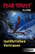 Cover: Fear Street - Gef&auml;hrliches Vertrauen - Loewe