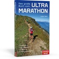 Cover: Das gro&szlig;e Buch vom Ultra-Marathon -  Ausr&uuml;stung, Trainingspl&auml;ne, Ern&auml;hrung, Erfahrungsberichte - Copress