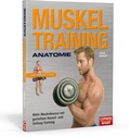 Cover: Muskeltraining Anatomie - Mehr Muskelmasse mit gezieltem Hantel- und Seilzug-Training - Copress