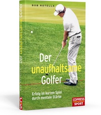 Abbildung von: Der unaufhaltsame Golfer - Erfolg im kurzen Spiel durch mentale Stärke - Copress