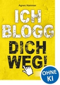 Cover: Ich blogg dich weg! - Loewe