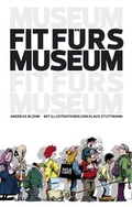 Cover: Fit f&uuml;rs Museum - Hatje Cantz Verlag
