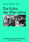 Cover: Die Kultur der 80er Jahre - Brill Deutschland