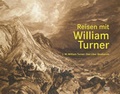 Cover: Reisen mit William Turner - Hatje Cantz Verlag