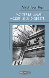 Enlarge image Cover: Walter Benjamin: Moderne und Gesetz - Brill Deutschland