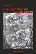 Cover: Die Distanz der Kunst und die K&auml;lte der Formen - Brill Deutschland