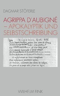 Cover: Agrippa d'Aubign&eacute; - Apokalyptik und Selbstschreibung - Brill Deutschland