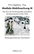 Cover: Mediale Mobilmachung III - Brill Deutschland