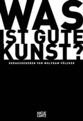 Cover: Was ist gute Kunst? - Hatje Cantz Verlag