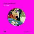 Cover: Kunst zum H&ouml;ren: Kirchner - Hatje Cantz Verlag