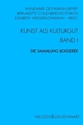 Cover: Kunst und Kulturgut. Band I: Die Sammlung Boisser&eacute;e - Brill Deutschland