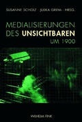 Cover: Medialisierungen des Unsichtbaren um 1900 - Brill Deutschland