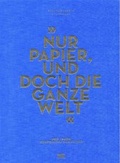 Cover: "... Nur Papier, und doch die ganze Welt ..." - Hatje Cantz Verlag