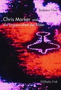 Cover: Chris Marker und die Ungewissheit der Bilder - Brill Deutschland