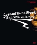 Cover: Gesamtkunstwerk Expressionismus - Hatje Cantz Verlag