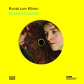Cover: Kunst zum H&ouml;ren: Gustave Courbet - Hatje Cantz Verlag