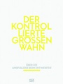 Cover: Der kontrollierte Gr&ouml;&szlig;enwahn - Hatje Cantz Verlag