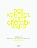 Cover: Der kontrollierte Gr&ouml;&szlig;enwahn - Hatje Cantz Verlag