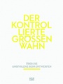 Cover: Der kontrollierte Gr&ouml;&szlig;enwahn - Hatje Cantz Verlag